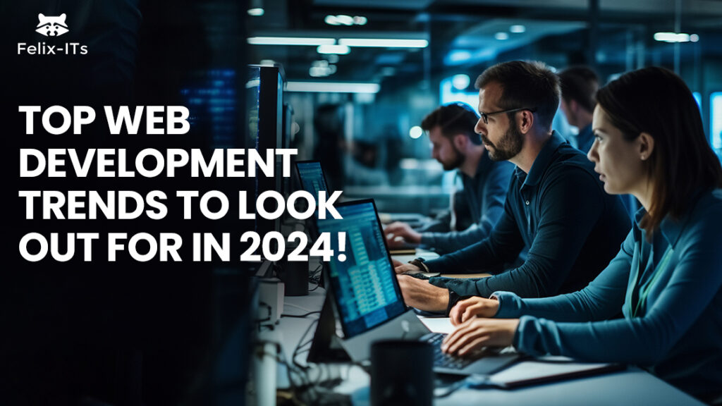 Top Web Development Trends To Look Out For In Felix