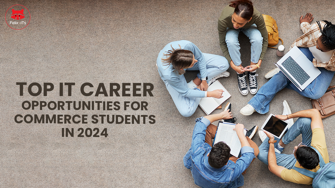 Top 8 IT Career Opportunities for Commerce Students in 2024