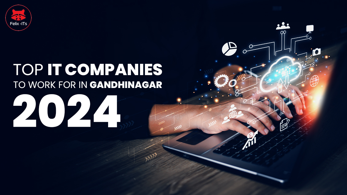 Top IT Companies to Work for in Gandhinagar in 2024