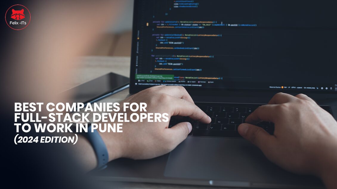 Best Companies for Full-Stack Developers to Work in Pune (2024 Edition)